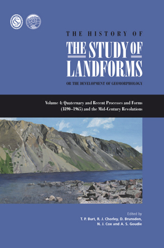 Cover History of the Study of Landforms or the Development of Geomorphology Volume 4: Quaternary and Recent Processes and Forms (1890-1965) and the Mid-Century Revolutions