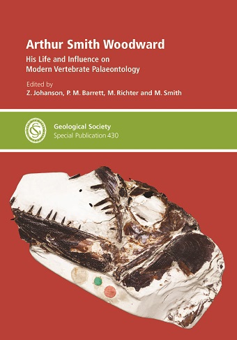 Cover Arthur Smith Woodward: His Life and Influence on Modern Vertebrate Palaeontology