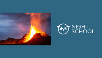 Title slide for a presentation on volcanoes. On the left, a photograph shows an active volcanic eruption with bright orange lava and ash shooting into the air against a dark, cloudy sky. On the right, on a teal-blue background, a white owl logo appears above the text “NIGHT SCHOOL” in large capital letters. The slide uses a split layout with the image on the left and branding on the right.