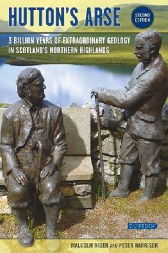 Hutton's Arse: 3 billion years of extraordinary geology in Scotland's Northern Highlands (2nd edition) 