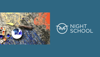 Promotional graphic for Night School. On the left, a close-up of an artist’s work surface with watercolor pans, a paintbrush or palette knife, and a dish containing blue paint on a paint-splattered tabletop. On the right, against a teal-blue background, a white owl logo appears beside the text “NIGHT SCHOOL.”