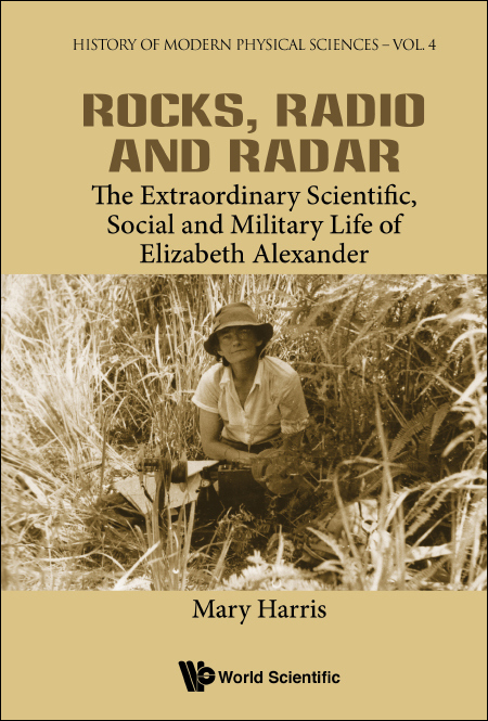 Cover image Rocks Radio and Radar: The Extraordinary Scientific, Social and Military Life of Elizabeth Alexander